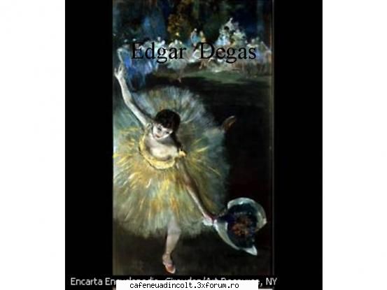 Primii Postimpresionisti - Edgar Degas Pictorul baletului - Cativa  clasici